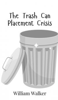 The Trash Can Placement Crisis