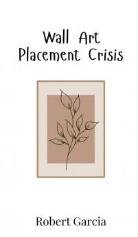 Wall Art Placement Crisis