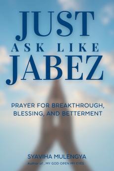 JUST ASK LIKE JABEZ