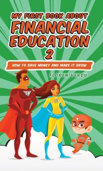 MY FIRST BOOK ABOUT FINANCIAL EDUCATION 2