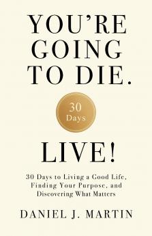 You're Going to Die. Live!