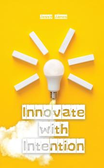 Innovate with Intention