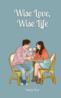 Wise Love Wise Life
