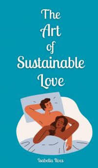 The Art of Sustainable Love
