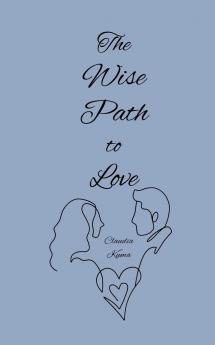 The Wise Path to Love