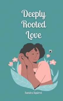 Deeply Rooted Love