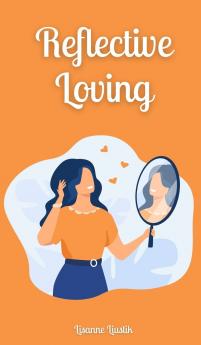 Reflective Loving