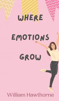 Where Emotions Grow