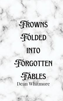 Frowns Folded into Forgotten Fables