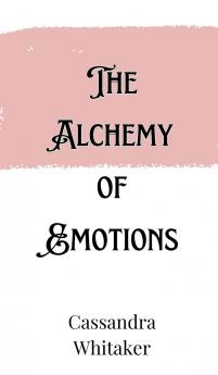 The Alchemy of Emotions