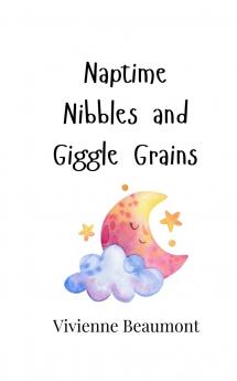 Naptime Nibbles and Giggle Grains