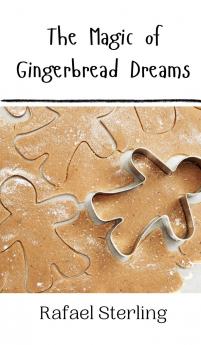 The Magic of Gingerbread Dreams
