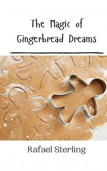 The Magic of Gingerbread Dreams