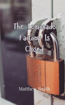 The Lemonade Factory Is Closed
