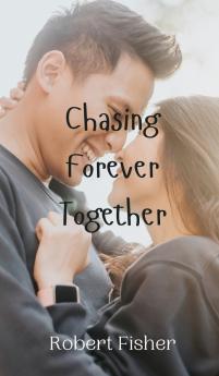 Chasing Forever Together