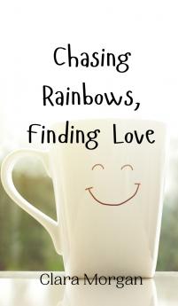 Chasing Rainbows Finding Love
