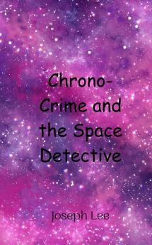 Chrono-Crime and the Space Detective