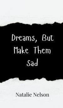 Dreams But Make Them Sad