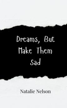 Dreams But Make Them Sad