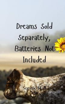 Dreams Sold Separately Batteries Not Included