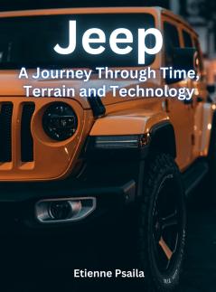 Jeep - A Journey Through Time Terrain And Technology