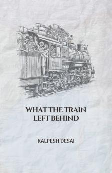 What the Train Left Behind