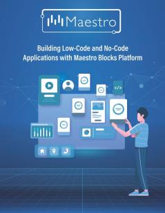 Building Low-Code and No-Code Applications with Maestro Blocks Platform