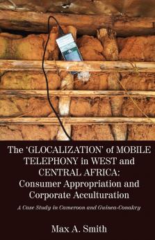 The 'Glocalization' of Mobile Telephony in West and Central Africa