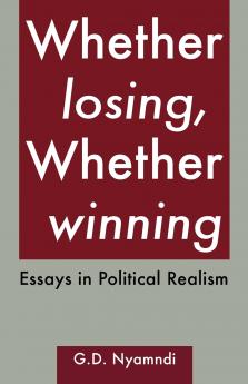 Whether Losing Whether Winning. Essays in Political Realism