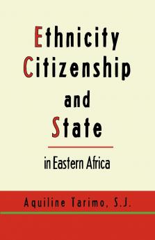Ethnicity Citizenship and State in Eastern Africa