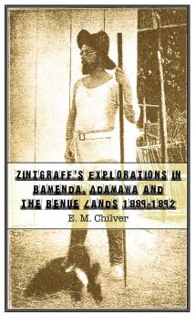 Zintgraff's Explorations in Bamenda Adamawa and the Benue Lands 1889-1892
