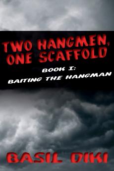 Two Hangmen One Scaffold Book I. Baiting the Hangman
