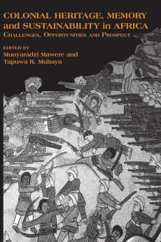 Colonial Heritage Memory and Sustainability in Africa. Challenges Opportunities and Prospects