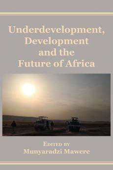 Underdevelopment Development and the Future of Africa