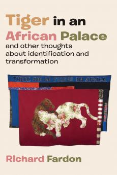 Tiger in an African Palace and Other Thoughts about Identification and Transformation