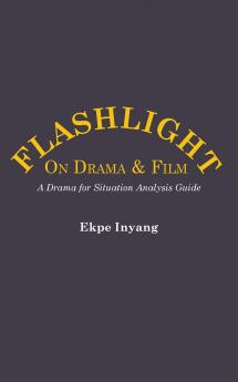 Flashlight On Drama and Film.  A Drama for Situation Analysis Guide