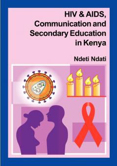 HIV and AIDS Communication and Secondary Education in Kenya