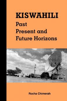 Kiswahili. Past Present and Future Horizons