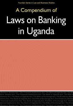 Compendium of Laws on Banking in Uganda