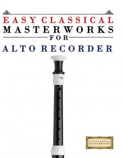 Easy Classical Masterworks for Alto Recorder