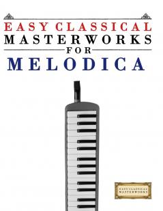 Easy Classical Masterworks for Melodica