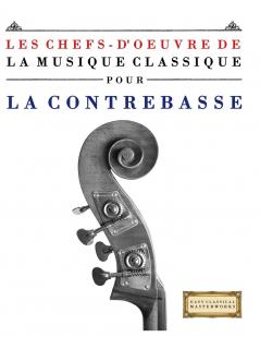 Les Chefs-d'oeuvre de la Musique Classique pour la Contrebasse