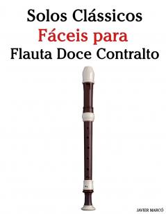 Solos Clássicos Fáceis para Flauta Doce Contralto