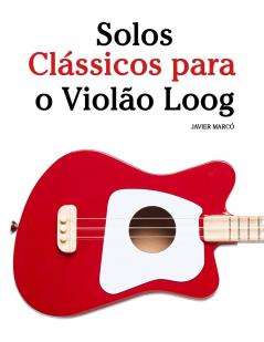 Solos Clássicos para o Violão Loog