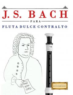 J. S. Bach para Flauta Dulce Contralto