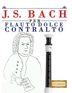 J. S. Bach per Flauto Dolce Contralto