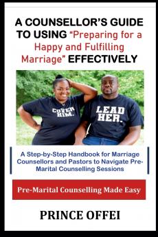 A Counsellor's Guide to Using Preparing for a Happy and Fulfilling Marriage Effectively