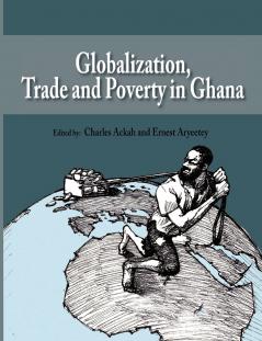 Globalization Trade and Poverty in Ghana