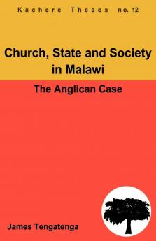 Church State and Society in Malawi. An Analysis of Anglican Ecclesiology