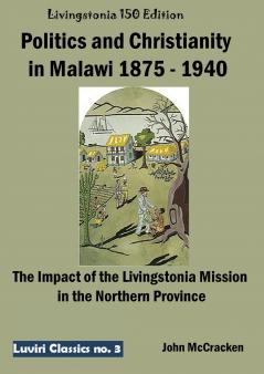 Politics and Christianity in Malawi 1875 - 1940